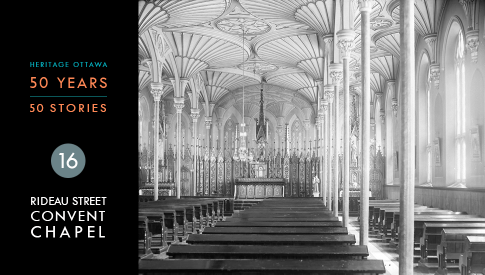 Heritage Ottawa 50 Years | 50 Stories - Rideau Street Convent Chapel