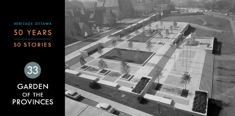Heritage Ottawa 50 Years | 50 Stories - Garden of the Provinces