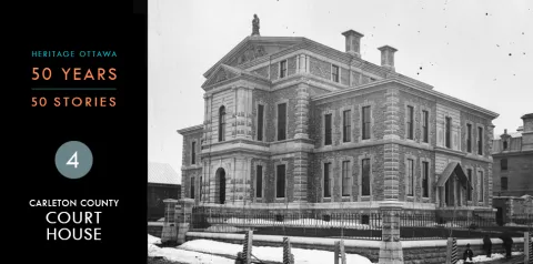 Heritage Ottawa 50 Years | 50 Stories -  Carleton County Court House